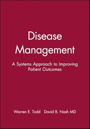 Seller image for Disease Management : A Systems Approach to Improving Patient Outcomes for sale by GreatBookPrices