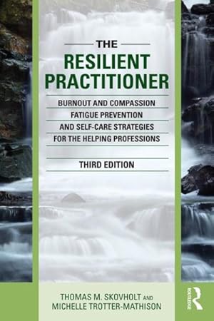 Imagen del vendedor de Resilient Practitioner : Burnout and compassion fatigue prevention and self-care strategies for the helping professions a la venta por GreatBookPrices
