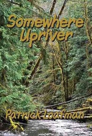 Imagen del vendedor de Somewhere Upriver a la venta por GreatBookPrices