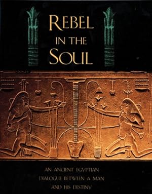 Immagine del venditore per Rebel in the Soul : An Ancient Egyptian Dialogue Between a Man and His Destiny venduto da GreatBookPrices