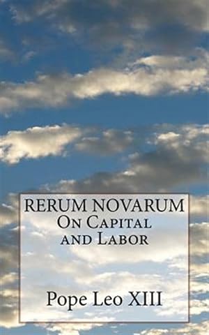Image du vendeur pour Rerum Novarum on Capital and Labor mis en vente par GreatBookPrices