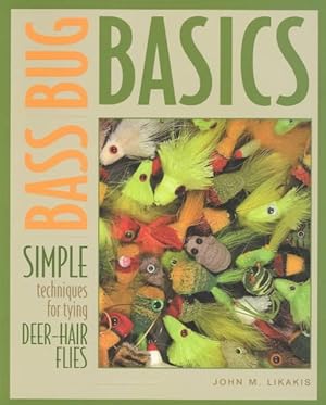 Bild des Verkufers fr Bass Bug Basics : Simple Techniques for Tying Deer-Hair Flies zum Verkauf von GreatBookPrices