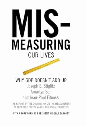 Imagen del vendedor de Mismeasuring Our Lives : Why GDP Doesn't Add Up a la venta por GreatBookPrices