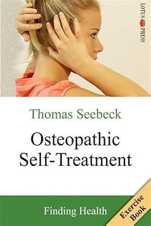 Image du vendeur pour Osteopathic Self-Treatment: Finding Health mis en vente par GreatBookPrices