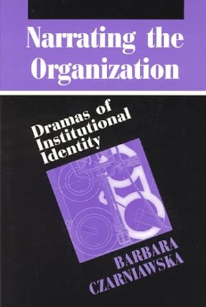 Imagen del vendedor de Narrating the Organization : Dramas of Institutional Identity a la venta por GreatBookPrices