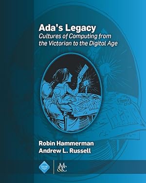 Seller image for Ada's Legacy : Cultures of Computing from the Victorian to the Digital Age for sale by GreatBookPrices