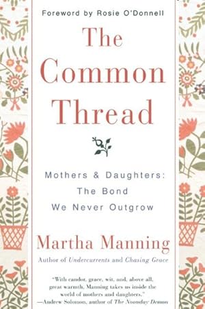 Image du vendeur pour Common Thread : Mothers and Daughters: The Bond We Never Outgrow mis en vente par GreatBookPrices