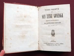 Vita breve di San Luigi Gonzaga. Scritta novellamente da Antonio Cesari. Prete Veronese D. O.