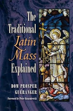 Seller image for The Traditional Latin Mass Explained for sale by GreatBookPrices