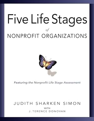 Bild des Verkufers fr Five Life Stages of Nonprofit Organizations : Where You Are, Where Yo're Going, and What to Expect When You Get There zum Verkauf von GreatBookPrices