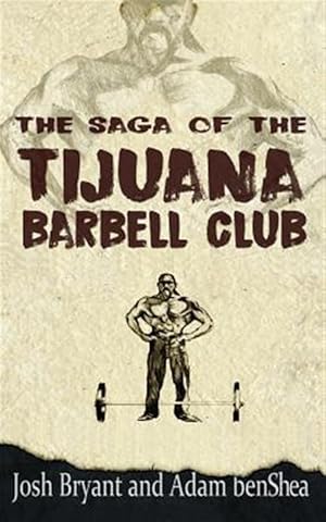 Seller image for Saga of the Tijuana Barbell Club for sale by GreatBookPrices