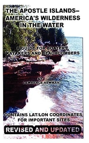 Bild des Verkufers fr The Apostle Islands--America's Wilderness in the Water zum Verkauf von GreatBookPrices