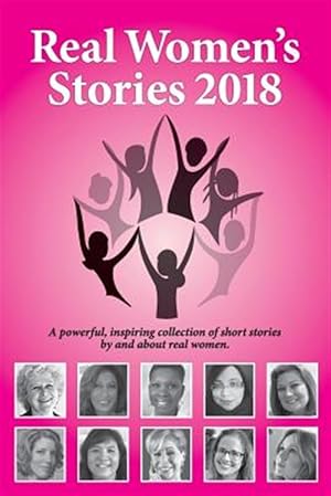 Seller image for Real Women's Stories 2018: A powerful, inspiring collection of short stories by and about real women. for sale by GreatBookPrices