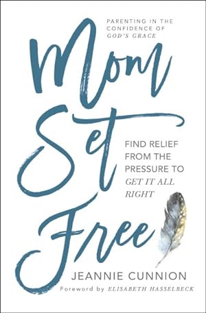 Imagen del vendedor de Mom Set Free : Find Relief from the Pressure to Get It All Right a la venta por GreatBookPrices
