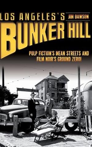 Imagen del vendedor de Los Angeles's Bunker Hill: Pulp Fiction's Mean Streets and Film Noir's Ground Zero! a la venta por GreatBookPrices