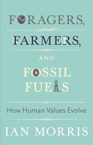 Imagen del vendedor de Foragers, Farmers, and Fossil Fuels : How Human Values Evolve a la venta por GreatBookPrices