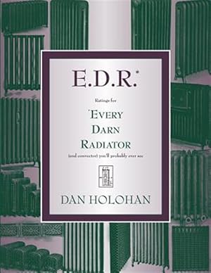 Seller image for E.D.R.: Ratings for Every Darn Radiator (and Convector) You'll Probably Ever See for sale by GreatBookPrices