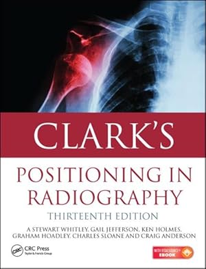 Image du vendeur pour Clark's Positioning in Radiography mis en vente par GreatBookPrices