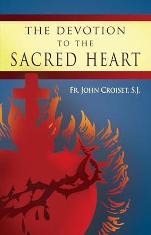 Seller image for Devotion to the Sacred Heart : How to Practice the Sacred Heart Devotion for sale by GreatBookPrices