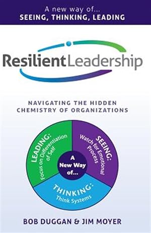 Immagine del venditore per Resilient Leadership : Navigating the Hidden Chemistry of Organizations venduto da GreatBookPrices