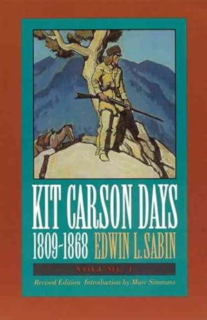 Image du vendeur pour Kit Carson Days, 1809-1868 : "Adventures in the Path of Empire" mis en vente par GreatBookPrices