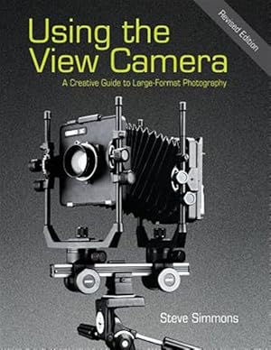 Bild des Verkufers fr Using the View Camera: A Creative Guide to Large Format Photography zum Verkauf von GreatBookPrices