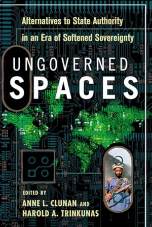 Seller image for Ungoverned Spaces : Alternatives to State Authority in an Era of Softened Sovereignty for sale by GreatBookPrices