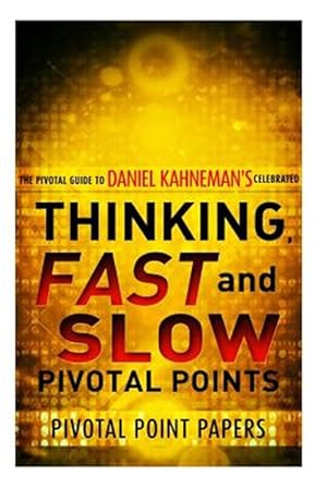 Imagen del vendedor de Thinking, Fast and Slow Pivotal Points : The Pivotal Guide to Daniel Kahneman's Celebrated Book a la venta por GreatBookPrices