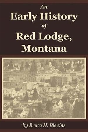 Seller image for An Early History of Red Lodge, Montana for sale by GreatBookPrices