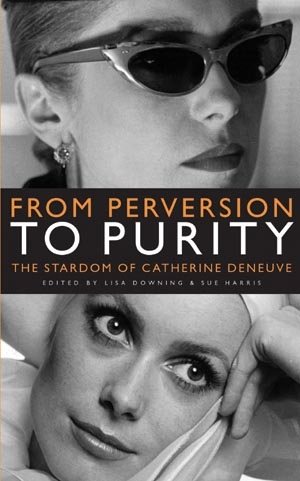 Seller image for From Perversion to Purity : The Stardom of Catherine Deneuve for sale by GreatBookPrices