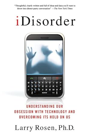 Image du vendeur pour Idisorder : Understanding Our Obsession With Technology and Overcoming Its Hold on Us mis en vente par GreatBookPrices