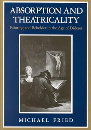 Bild des Verkufers fr Absorption and Theatricality : Painting and Beholder in the Age of Diderot zum Verkauf von GreatBookPrices