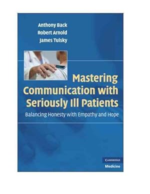 Imagen del vendedor de Mastering Communication With Seriously Ill Patients : Balancing Honesty With Empathy and Hope a la venta por GreatBookPrices
