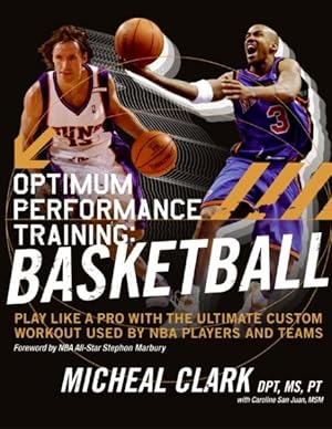 Seller image for Optimum Performance Training : Basketball : Play Like a Pro With the Ultimate Nba Custom Workout for sale by GreatBookPrices