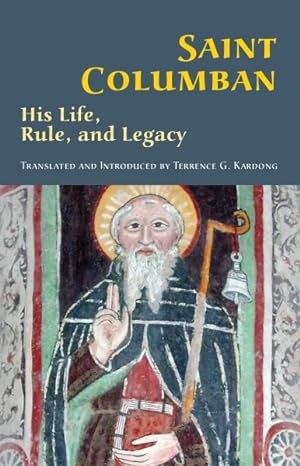 Seller image for Saint Columban : His Life, Rule, and Legacy for sale by GreatBookPrices
