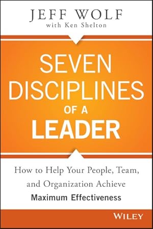Bild des Verkufers fr Seven Disciplines of a Leader : How to Help Your People, Team, and Organizatin Achieve Maximum Effectiveness zum Verkauf von GreatBookPrices