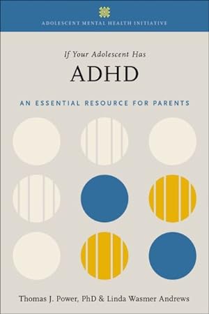 Imagen del vendedor de If Your Adolescent Has ADHD : An Essential Resource for Parents a la venta por GreatBookPrices