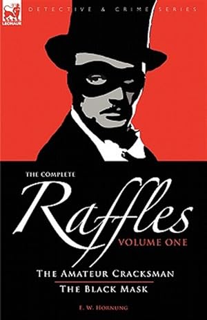 Image du vendeur pour Complete Raffles : The Amateur Cracksman & the Black Mask mis en vente par GreatBookPrices