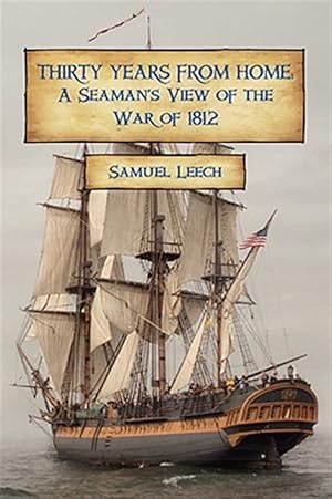 Imagen del vendedor de Thirty Years from Home : A Seaman's View of the War of 1812 a la venta por GreatBookPrices