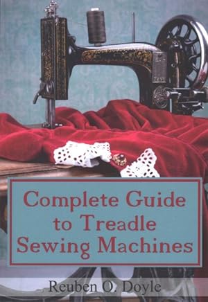 Seller image for Complete Guide to Treadle Sewing Machines for sale by GreatBookPrices