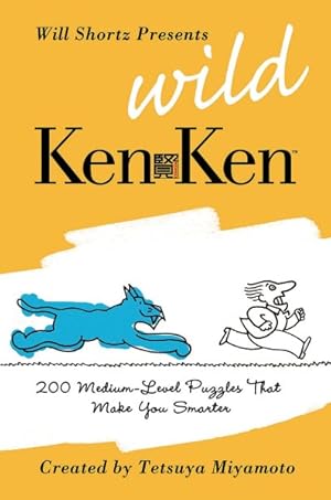 Seller image for Will Shortz Presents Wild Kenken : 200 Medium-Level Logic Puzzles That Make You Smarter for sale by GreatBookPrices