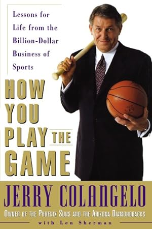 Image du vendeur pour How You Play the Game : Lessons for Life from the Billion-Dollar Business of Sports mis en vente par GreatBookPrices