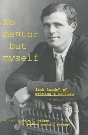 Imagen del vendedor de No Mentor but Myself : Jack London on Writers and Writing a la venta por GreatBookPrices
