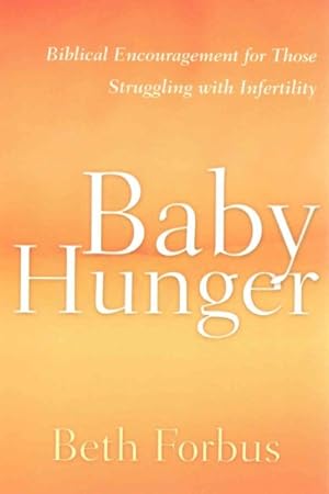 Seller image for Baby Hunger : Biblical Encuragement for Those Struggling With Fertility for sale by GreatBookPrices