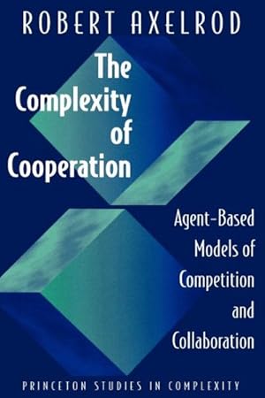 Immagine del venditore per Complexity of Cooperation : Agent-Based Models of Competition and Collaboration venduto da GreatBookPrices