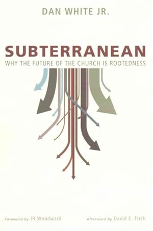 Bild des Verkufers fr Subterranean : Why the Future of the Church Is Rootedness zum Verkauf von GreatBookPrices