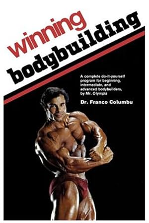 Seller image for Winning Bodybuilding: A Complete Do-It-Yourself Program for Beginning, Intermediate, and Advanced Bodybuilders by Mr. Olympia for sale by GreatBookPrices