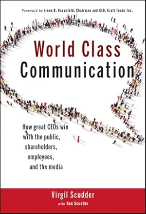 Bild des Verkufers fr World Class Communication : How Great CEOs Win with the Public, Shareholders, Employees, and the Media zum Verkauf von GreatBookPrices