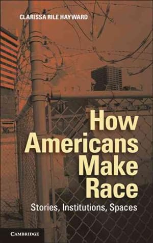 Image du vendeur pour How Americans Make Race : Stories, Institutions, Spaces mis en vente par GreatBookPrices