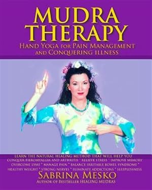 Immagine del venditore per Mudra Therapy: Hand Yoga for Pain Management and Conquering Illness venduto da GreatBookPrices